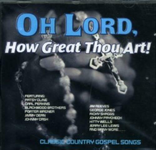 OH LORD HOW GREAT THOU ART CD CLASSIC COUNTRY GOSPEL SONGS – Gospel ...