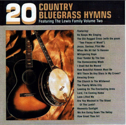 20 Country Bluegrass Hymns Featuring The Lewis Family Volume Two