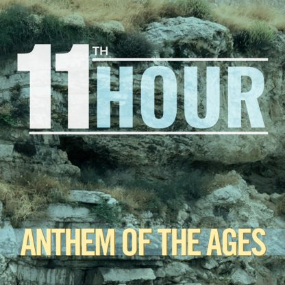 11th Hour, "Anthem Of The Ages"