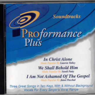 Proformance Plus Soundtrack In Christ Alone / WE Shall Behold Him/I am not Ashamed of the Gospel