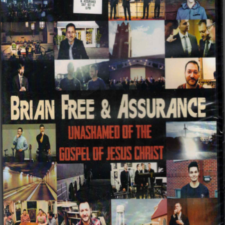 Brian Free & Assurance UnAshamed Of the Gospel of Jesus Christ DVD