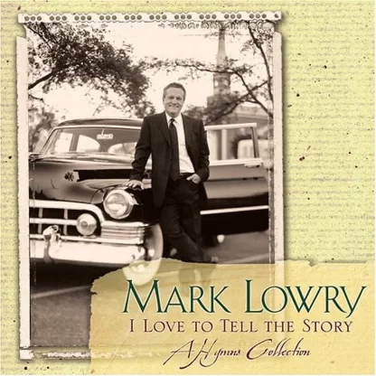 I Love to Tell the Story: A Hymns Collection (CD) Mark Lowry