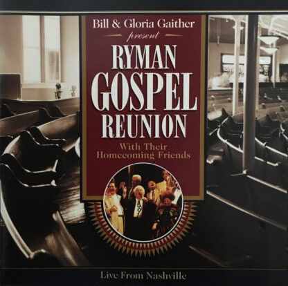 Bill & Gloria Gaither* with their Homecoming Friends – Ryman Gospel Reunion