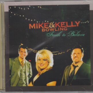 Mike & Kelly Bowling Faith to Believe