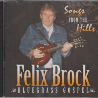 Felix Brock Bluegrass Gospel Songs From the  Hills